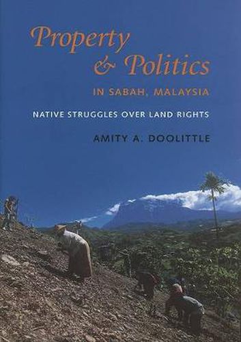 Cover image for Property and Politics in Sabah, Malaysia: Native Struggles Over Land Rights