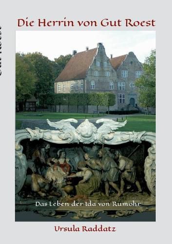 Cover image for Die Herrin von Gut Roest: Das Leben der Ida von Rumohr