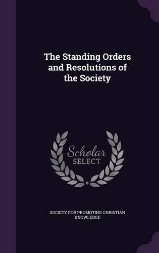 Cover image for The Standing Orders and Resolutions of the Society