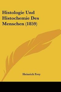 Cover image for Histologie Und Histochemie Des Menschen (1859)