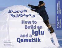 Cover image for How to Build an Iglu and a Qamutiik: Inuit Tools and Techniques