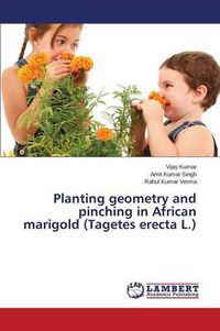 Cover image for Planting geometry and pinching in African marigold (Tagetes erecta L.)