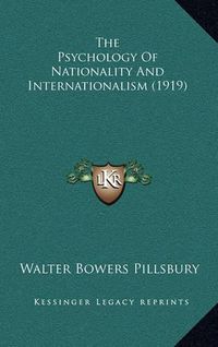 Cover image for The Psychology of Nationality and Internationalism (1919)