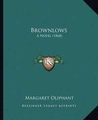 Cover image for Brownlows: A Novel (1868)