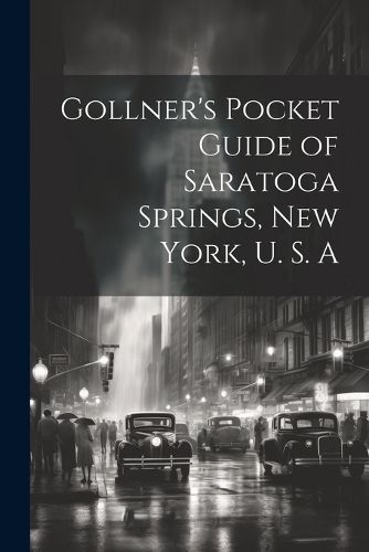 Cover image for Gollner's Pocket Guide of Saratoga Springs, New York, U. S. A