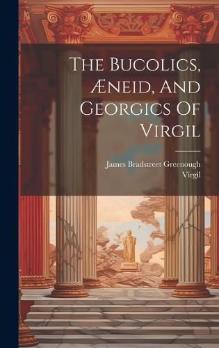 Cover image for The Bucolics, AEneid, And Georgics Of Virgil