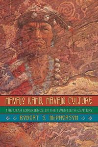 Cover image for Navajo Land, Navajo Culture: The Utah Experience in the Twentieth Century