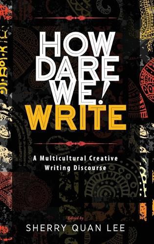 Cover image for How Dare We! Write: A Multicultural Creative Writing Discourse