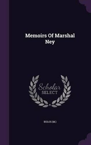 Cover image for Memoirs of Marshal Ney