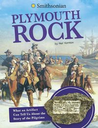 Cover image for Plymouth Rock: What an Artifact Can Tell Us about the Story of the Pilgrims