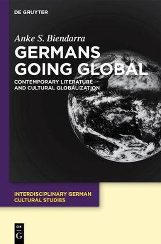 Cover image for Germans Going Global: Contemporary Literature and Cultural Globalization