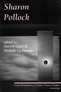 Cover image for Sharon Pollock: Critical Perspectives on Canadian Theatre in English, Volume 10