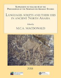 Cover image for Languages, scripts and their uses in ancient North Arabia: Papers from the Special Session of the Seminar for Arabian Studies held on 5 August 2017: Supplement to the Proceedings of the Seminar for Arabian Studies Volume 48 2018