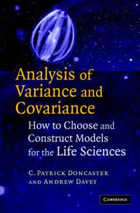 Cover image for Analysis of Variance and Covariance: How to Choose and Construct Models for the Life Sciences