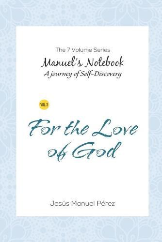 Cover image for For the Love of God: A Journey in Search of Truth through the Mysteries of the Bible