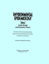 Cover image for Environmental Epidemiology, Volume 1: Public Health and Hazardous Wastes