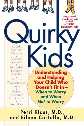 Cover image for Quirky Kids: Understanding and Helping Your Child Who Doesn't Fit in - When to Worry and When Not to Worry