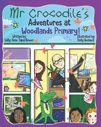 Cover image for Mr Crocodile's Adventures at Woodlands Primary!