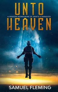 Cover image for Unto Heaven: A Modern Reimagining of Dante's Paradiso