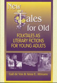 Cover image for New Tales for Old: Folktales As Literary Fictions for Young Adults