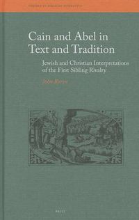 Cover image for Cain and Abel in Text and Tradition: Jewish and Christian Interpretations of the First Sibling Rivalry