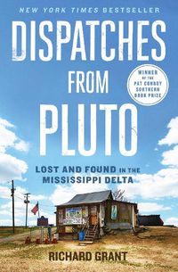 Cover image for Dispatches from Pluto: Lost and Found in the Mississippi Delta