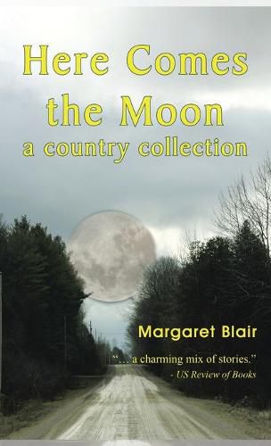 Cover image for Here Comes the Moon: A Country Collection