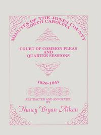 Cover image for Minutes of the Jones County, North Carolina, Court of Common Pleas and Quarter Sessions, 1826-1841