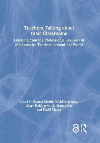 Cover image for Teachers Talking about their Classrooms: Learning from the Professional Lexicons of Mathematics Teachers around the World