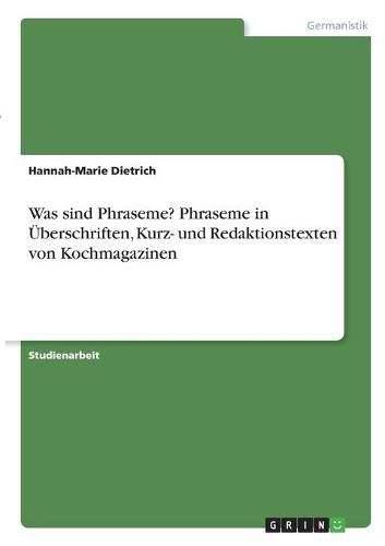 Cover image for Was sind Phraseme? Phraseme in UEberschriften, Kurz- und Redaktionstexten von Kochmagazinen