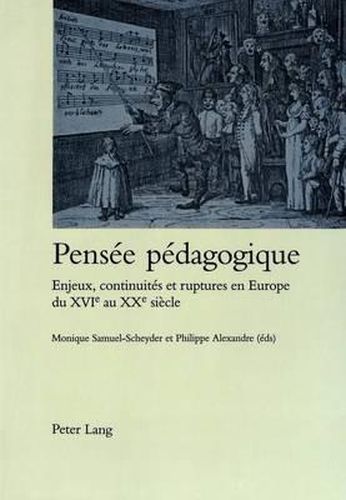 Pensee Pedagogique: Enjeux, Continuites Et Ruptures En Europe Du Xvie Au Xxe Siecle