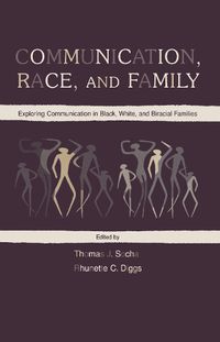 Cover image for Communication, Race, and Family: Exploring Communication in Black, White, and Biracial Families