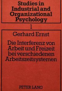 Cover image for Die Interferenz Von Arbeit Und Freizeit Bei Verschiedenen Arbeitszeitsystemen: Zur Problematik Der Beschreibung Und Bewertung Von Arbeitszeitsystemen