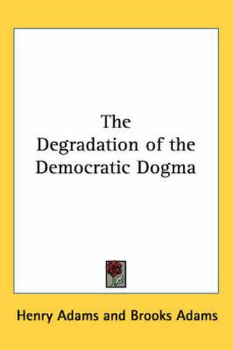 Cover image for The Degradation of the Democratic Dogma