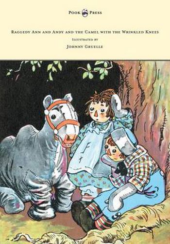 Cover image for Raggedy Ann and Andy and the Camel with the Wrinkled Knees - Illustrated by Johnny Gruelle