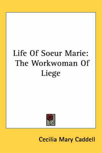 Cover image for Life of Soeur Marie: The Workwoman of Liege