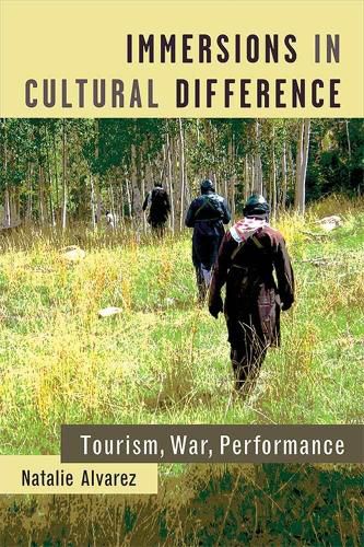 Cover image for Immersions in Cultural Difference: Tourism, War, Performance