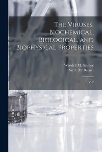 Cover image for The Viruses; Biochemical, Biological, and Biophysical Properties