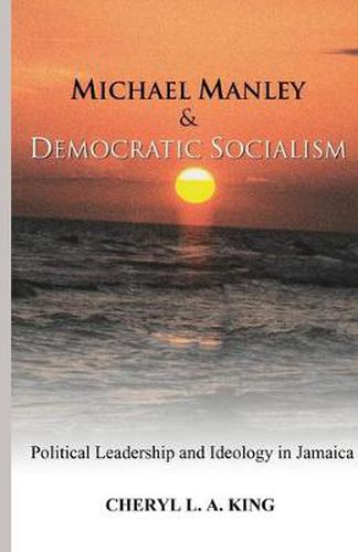 Cover image for Michael Manley and Democratic Socialism: Political Leadership and Ideology in Jamaica