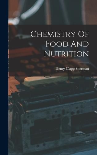 Cover image for Chemistry Of Food And Nutrition