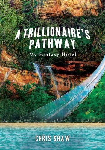 Cover image for A Trillionaire's Pathway: My Fantasy Hotel