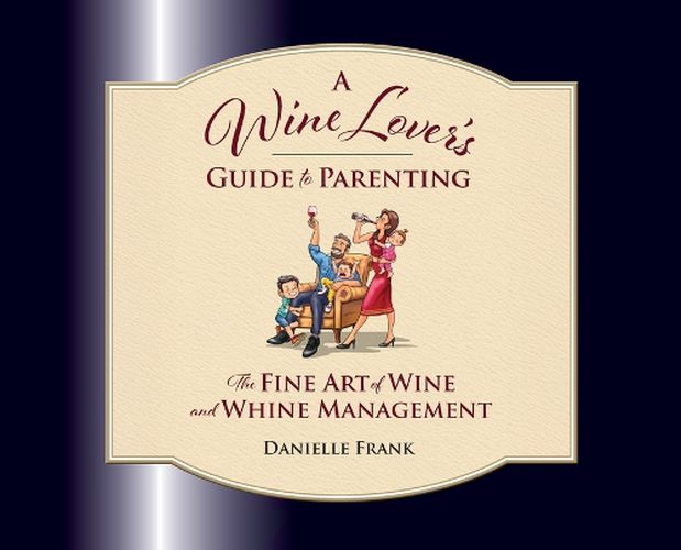 Cover image for A Wine Lovers Guide to Parenting