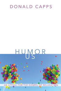 Cover image for Humor Us: An Appeal for the Gospel of Relaxation