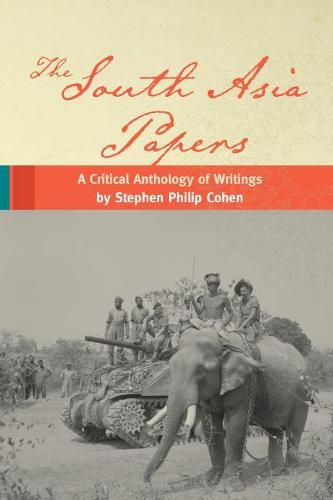 Cover image for The South Asia Papers: A Critical Anthology of Writings by Stephen Philip Cohen