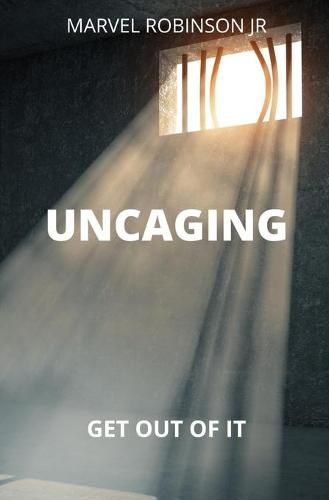 Cover image for Uncaging: Get Out of It