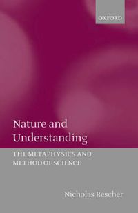 Cover image for Nature and Understanding: The Metaphysics and Method of Science