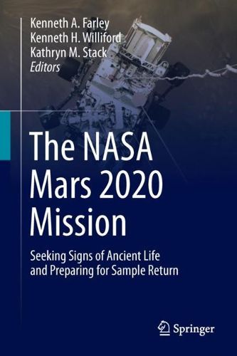 Cover image for The NASA Mars 2020 Mission: Seeking Signs of Ancient Life and Preparing for Sample Return