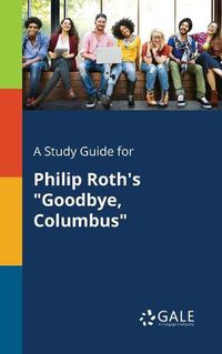 Cover image for A Study Guide for Philip Roth's Goodbye, Columbus