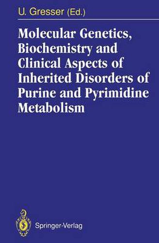 Molecular Genetics, Biochemistry and Clinical Aspects of Inherited Disorders of Purine and Pyrimidine Metabolism