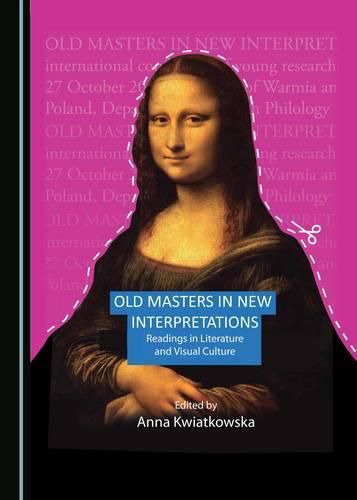 Cover image for Old Masters in New Interpretations: Readings in Literature and Visual Culture